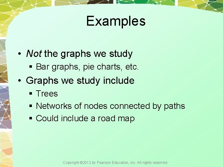 Examples • Not the graphs we study § Bar graphs, pie charts, etc. • Examples • Not the graphs we study § Bar graphs, pie charts, etc. •