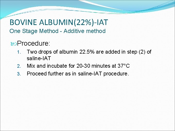 BOVINE ALBUMIN(22%)-IAT One Stage Method - Additive method Procedure: 1. 2. 3. Two drops