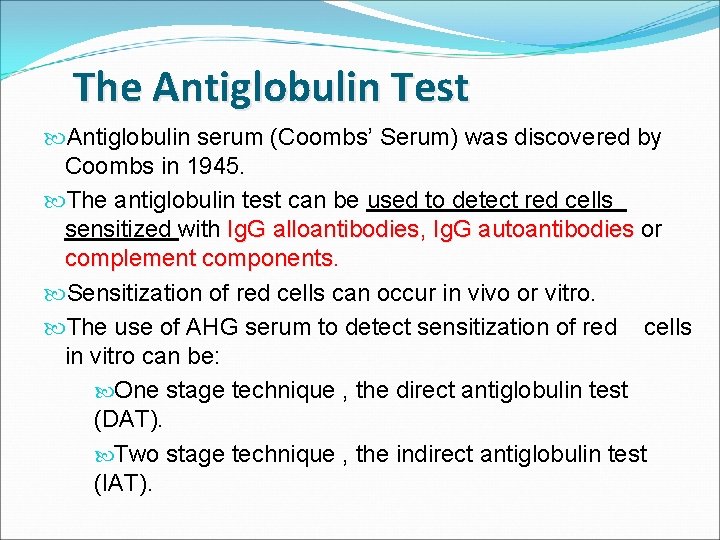 The Antiglobulin Test Antiglobulin serum (Coombs’ Serum) was discovered by Coombs in 1945. The