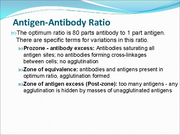 Antigen-Antibody Ratio The optimum ratio is 80 parts antibody to 1 part antigen. There