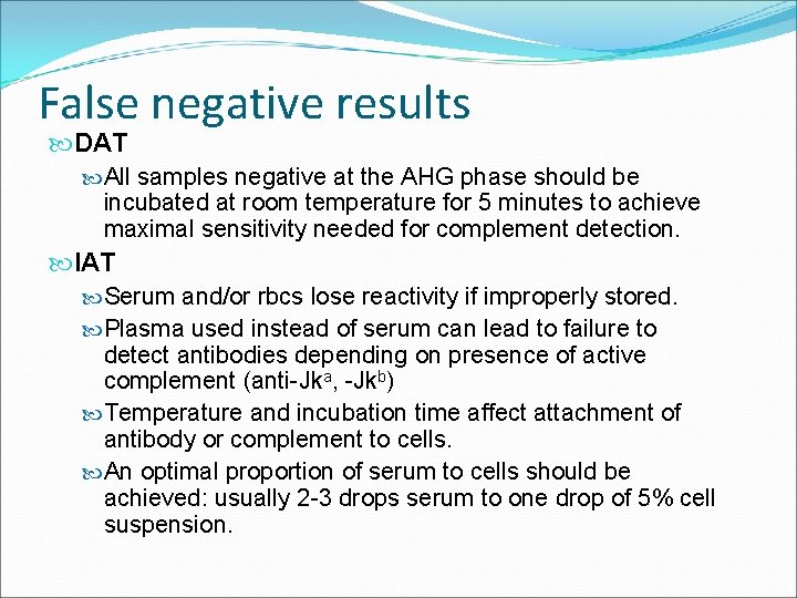 False negative results DAT All samples negative at the AHG phase should be incubated