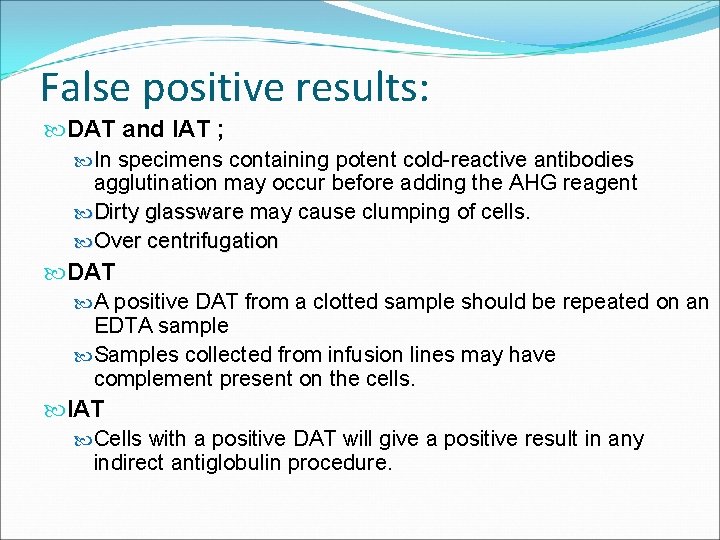 False positive results: DAT and IAT ; In specimens containing potent cold-reactive antibodies agglutination