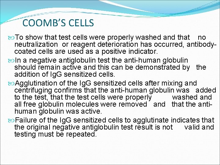 COOMB’S CELLS To show that test cells were properly washed and that no neutralization