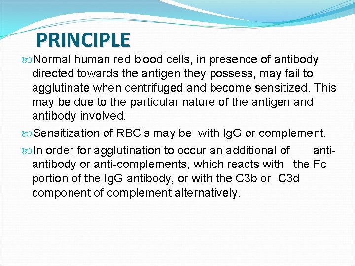 PRINCIPLE Normal human red blood cells, in presence of antibody directed towards the antigen