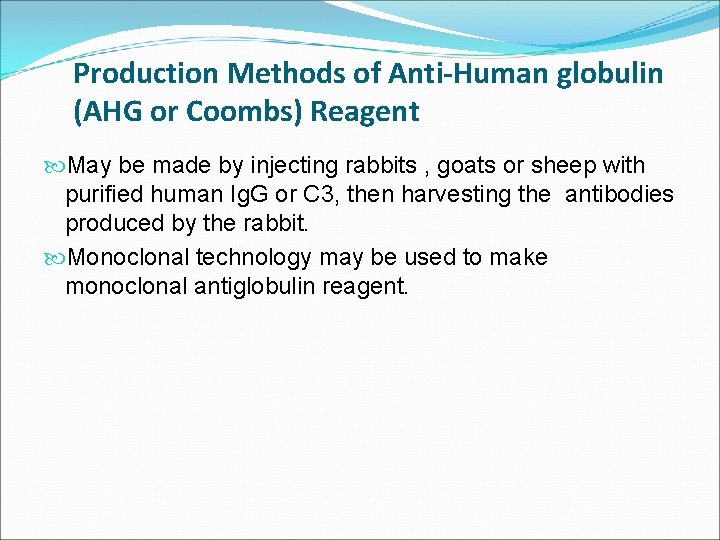 Production Methods of Anti-Human globulin (AHG or Coombs) Reagent May be made by injecting