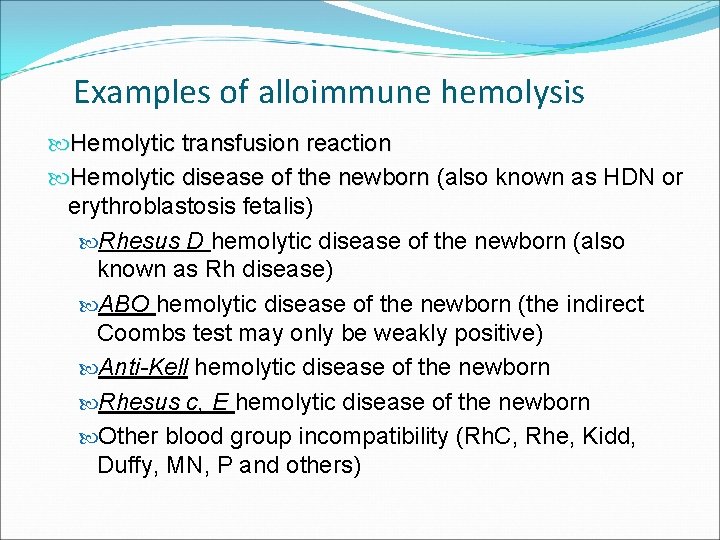 Examples of alloimmune hemolysis Hemolytic transfusion reaction Hemolytic disease of the newborn (also known