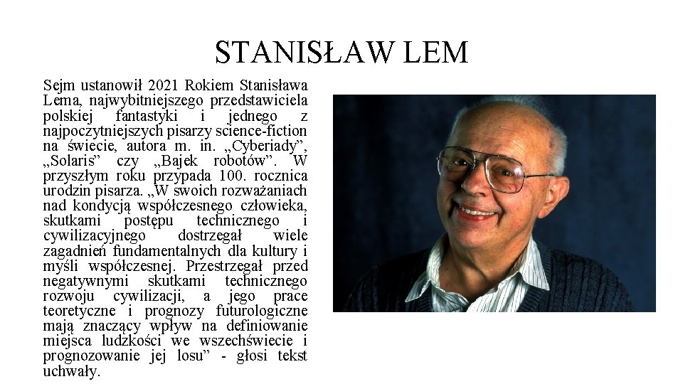 STANISŁAW LEM Sejm ustanowił 2021 Rokiem Stanisława Lema, najwybitniejszego przedstawiciela polskiej fantastyki i jednego