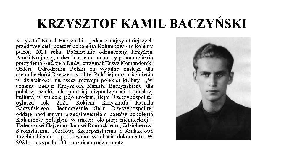 KRZYSZTOF KAMIL BACZYŃSKI Krzysztof Kamil Baczyński - jeden z najwybitniejszych przedstawicieli poetów pokolenia Kolumbów