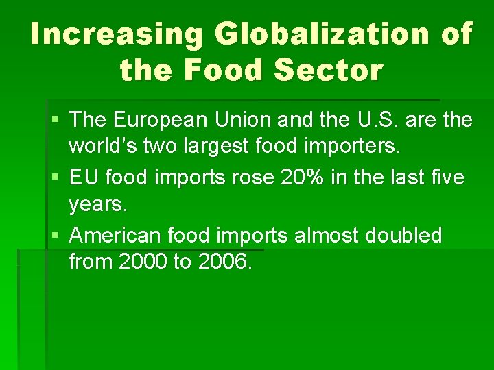 Increasing Globalization of the Food Sector § The European Union and the U. S.