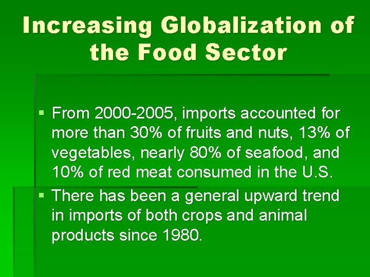 Increasing Globalization of the Food Sector § From 2000 -2005, imports accounted for more