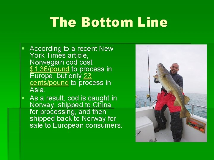 The Bottom Line § According to a recent New York Times article, Norwegian cod