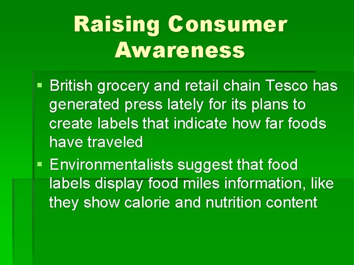 Raising Consumer Awareness § British grocery and retail chain Tesco has generated press lately