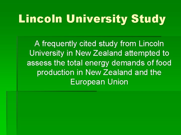 Lincoln University Study A frequently cited study from Lincoln University in New Zealand attempted