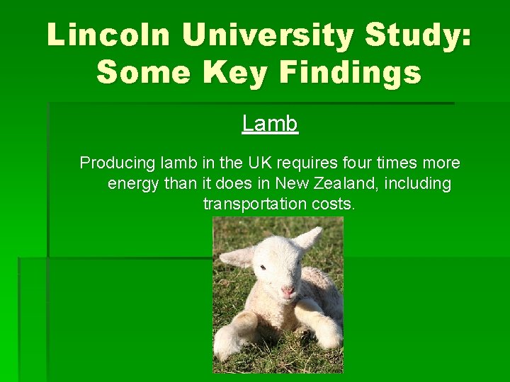 Lincoln University Study: Some Key Findings Lamb Producing lamb in the UK requires four