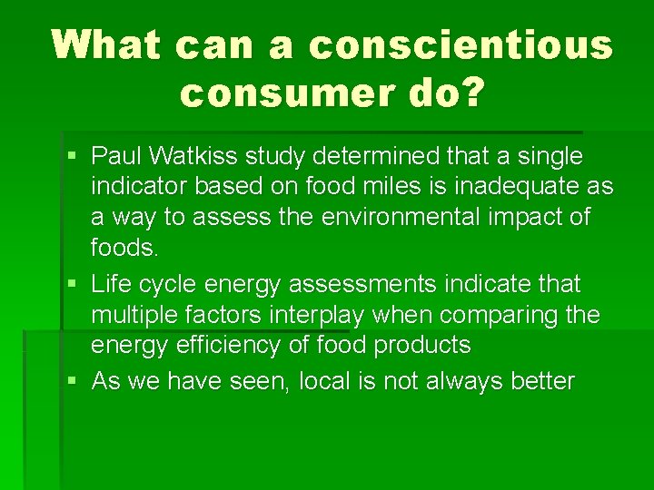 What can a conscientious consumer do? § Paul Watkiss study determined that a single