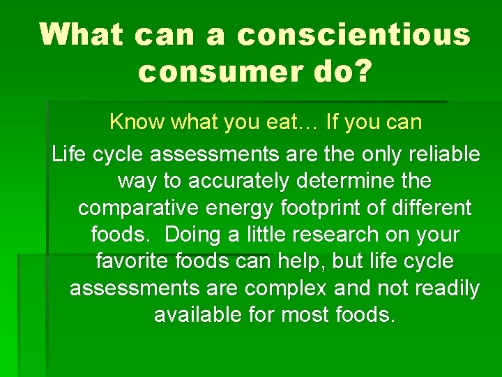 What can a conscientious consumer do? Know what you eat… If you can Life