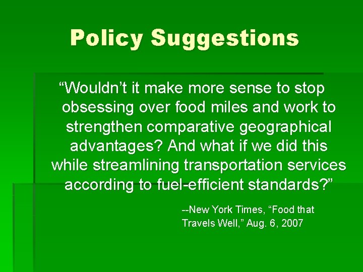 Policy Suggestions “Wouldn’t it make more sense to stop obsessing over food miles and