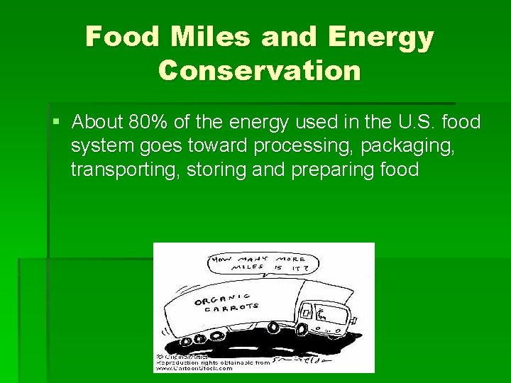 Food Miles and Energy Conservation § About 80% of the energy used in the