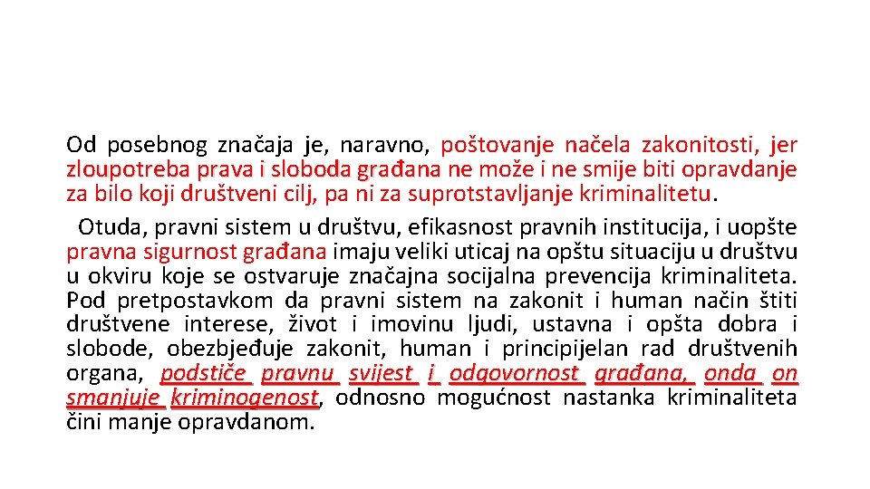 Od posebnog značaja je, naravno, poštovanje načela zakonitosti, jer zloupotreba prava i sloboda građana