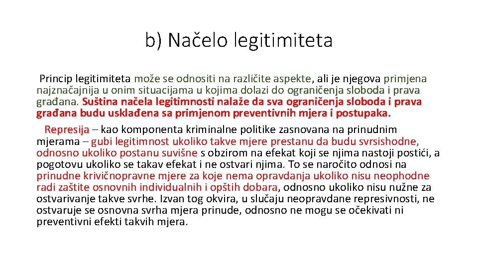 b) Načelo legitimiteta Princip legitimiteta može se odnositi na različite aspekte, ali je njegova