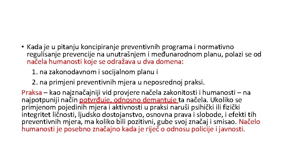  • Kada je u pitanju koncipiranje preventivnih programa i normativno regulisanje prevencije na