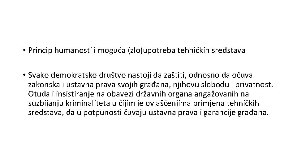  • Princip humanosti i moguća (zlo)upotreba tehničkih sredstava • Svako demokratsko društvo nastoji