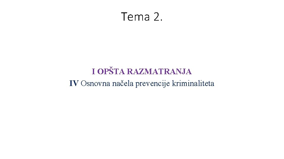 Tema 2. I OPŠTA RAZMATRANJA IV Osnovna načela prevencije kriminaliteta 