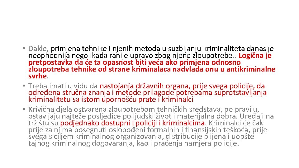  • Dakle, primjena tehnike i njenih metoda u suzbijanju kriminaliteta danas je neophodnija