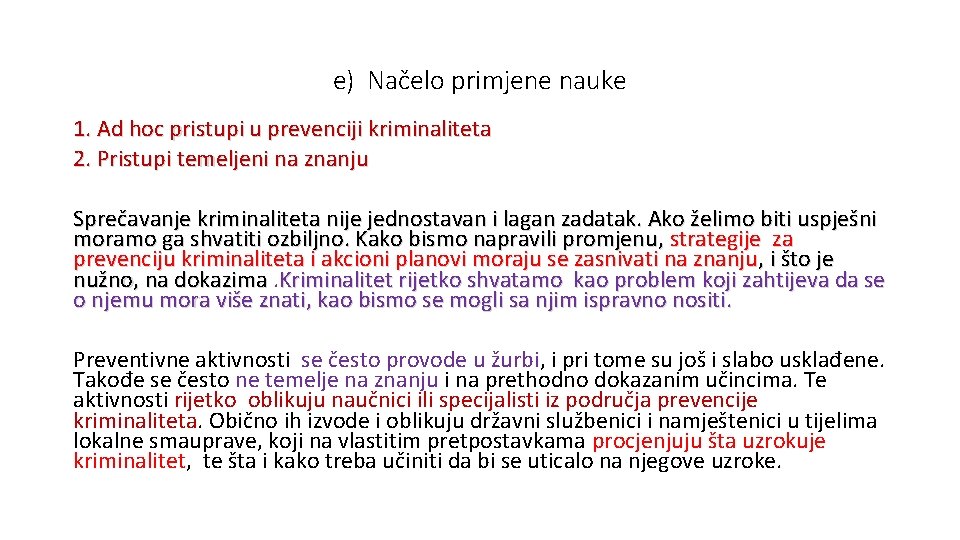 e) Načelo primjene nauke 1. Ad hoc pristupi u prevenciji kriminaliteta 2. Pristupi temeljeni