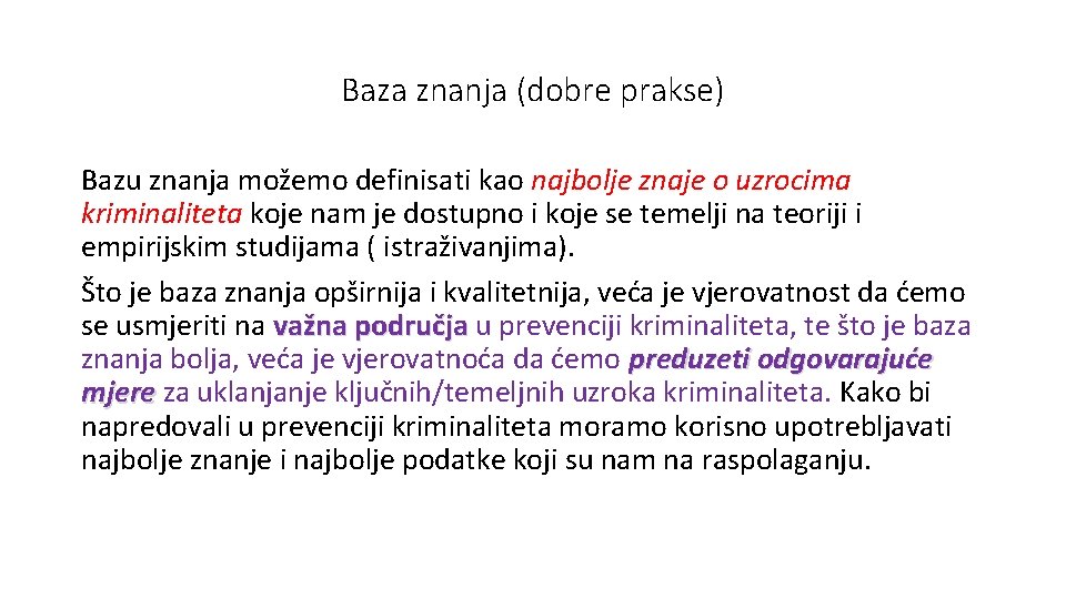 Baza znanja (dobre prakse) Bazu znanja možemo definisati kao najbolje znaje o uzrocima kriminaliteta