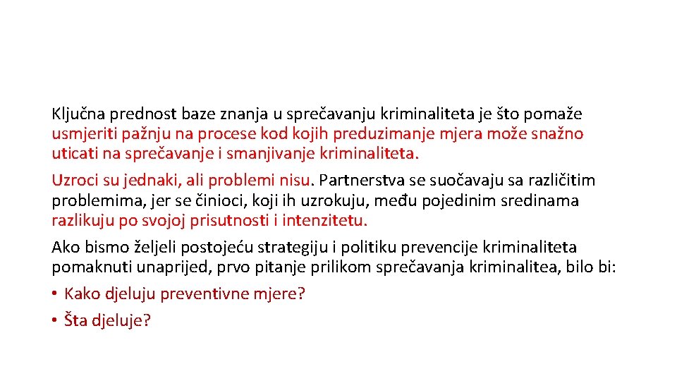 Ključna prednost baze znanja u sprečavanju kriminaliteta je što pomaže usmjeriti pažnju na procese