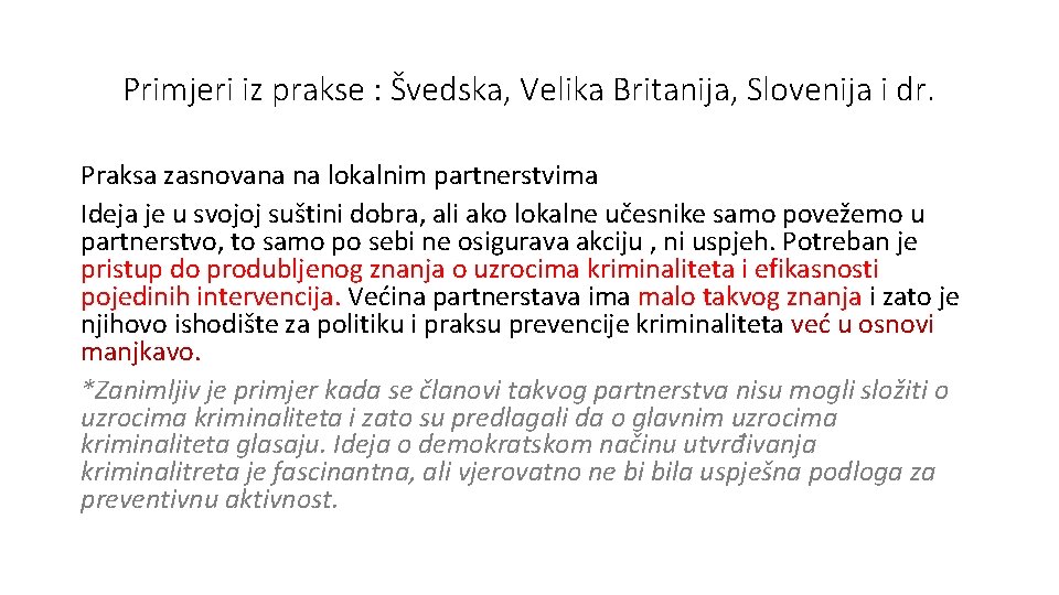 Primjeri iz prakse : Švedska, Velika Britanija, Slovenija i dr. Praksa zasnovana na lokalnim