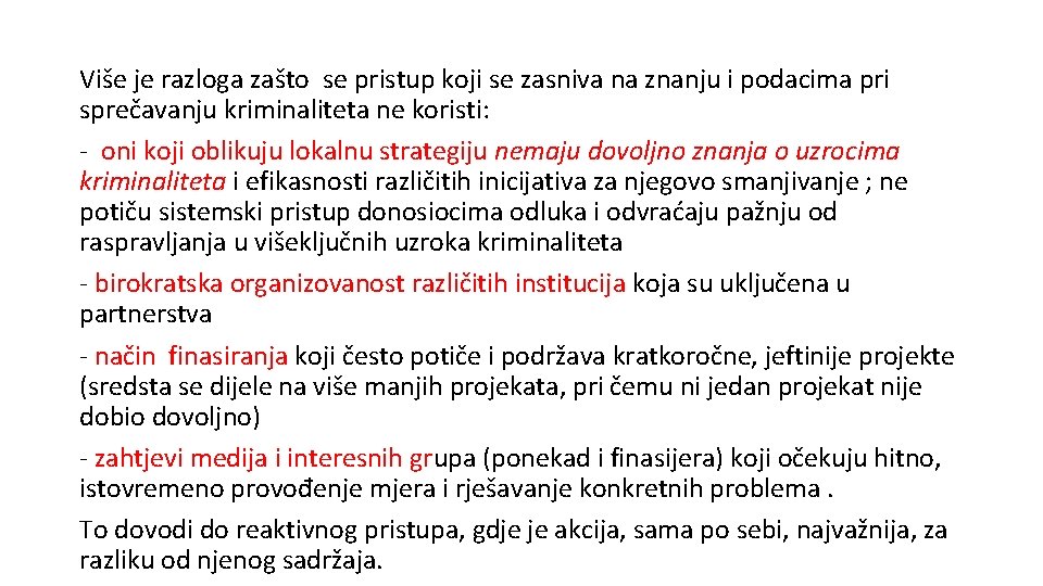 Više je razloga zašto se pristup koji se zasniva na znanju i podacima pri