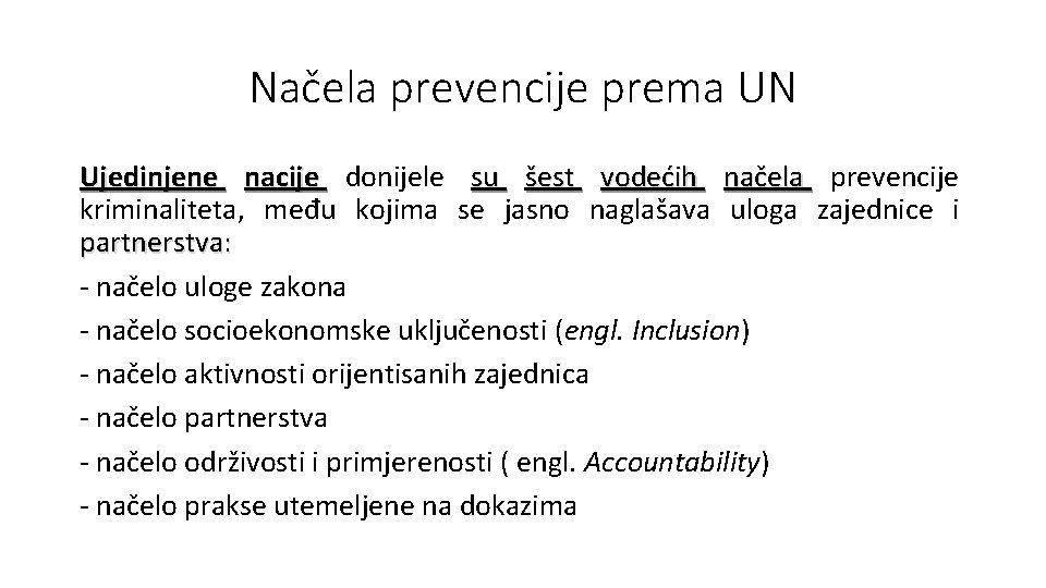 Načela prevencije prema UN Ujedinjene nacije donijele su šest vodećih načela prevencije kriminaliteta, među