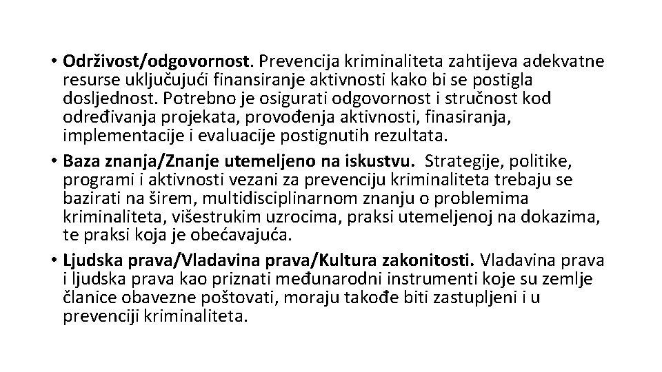  • Održivost/odgovornost. Prevencija kriminaliteta zahtijeva adekvatne resurse uključujući finansiranje aktivnosti kako bi se