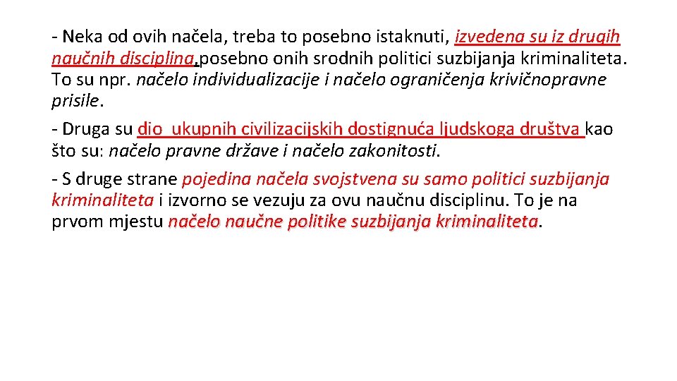 - Neka od ovih načela, treba to posebno istaknuti, izvedena su iz drugih naučnih