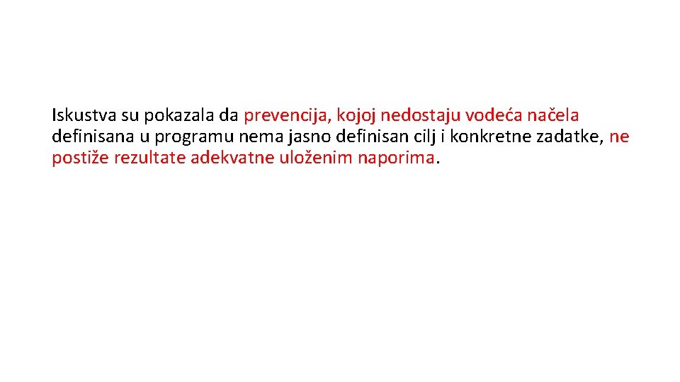 Iskustva su pokazala da prevencija, kojoj nedostaju vodeća načela definisana u programu nema jasno