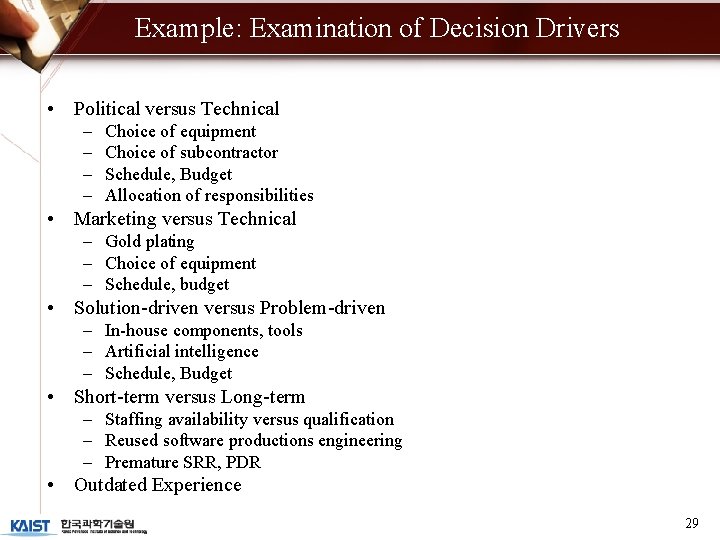 Example: Examination of Decision Drivers • Political versus Technical – – Choice of equipment