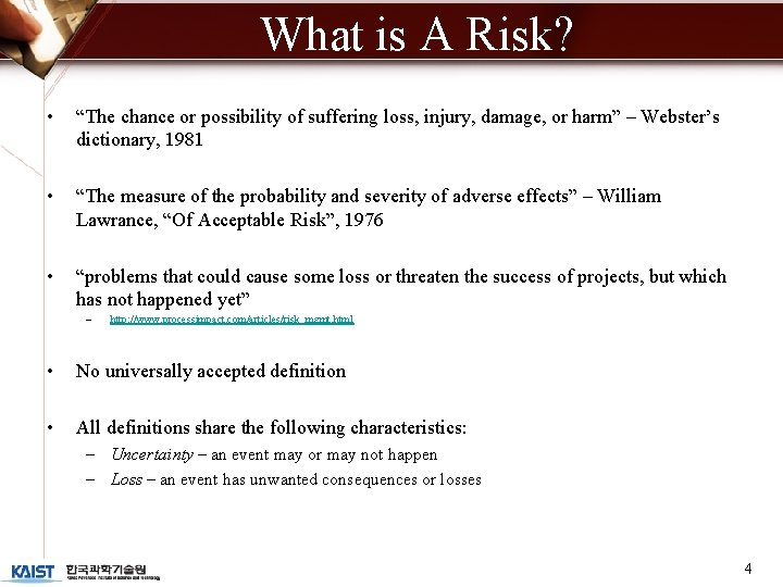 What is A Risk? • “The chance or possibility of suffering loss, injury, damage,