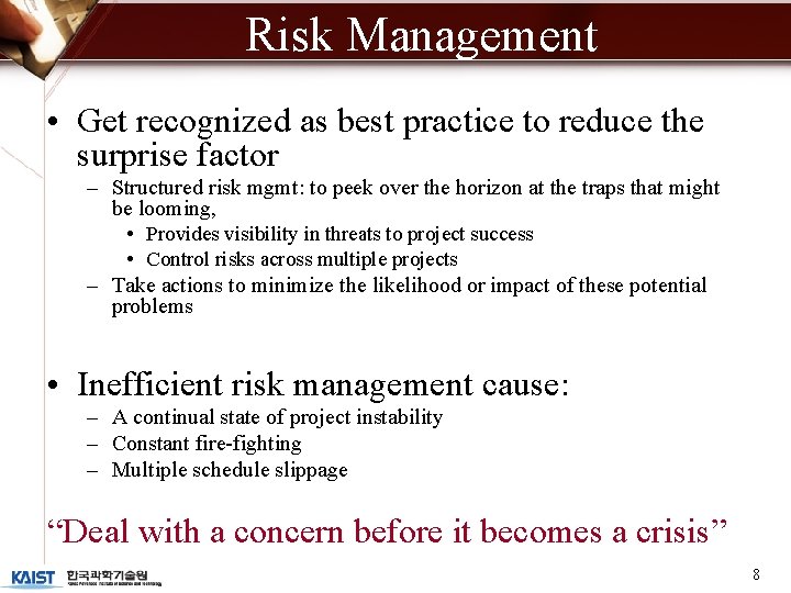 Risk Management • Get recognized as best practice to reduce the surprise factor –