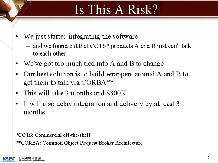 Is This A Risk? • We just started integrating the software – and we