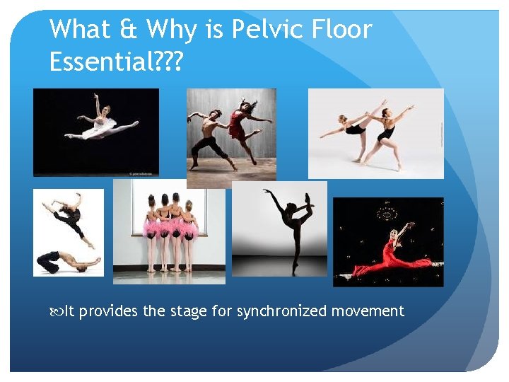 What & Why is Pelvic Floor Essential? ? ? It provides the stage for