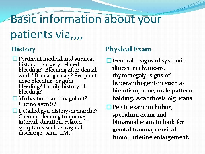 Basic information about your patients via, , History Physical Exam � Pertinent medical and
