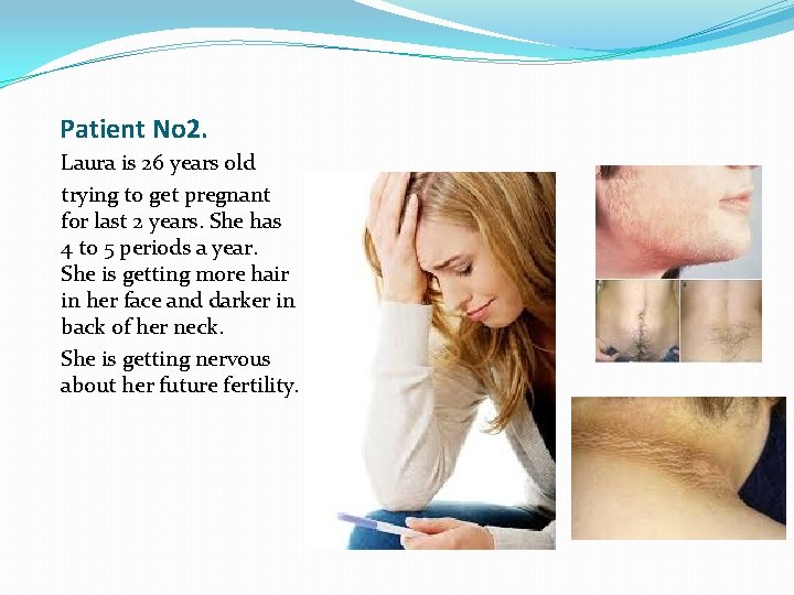 Patient No 2. Laura is 26 years old trying to get pregnant for last