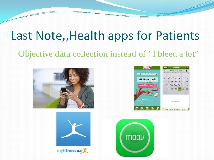 Last Note, , Health apps for Patients Objective data collection instead of “ I