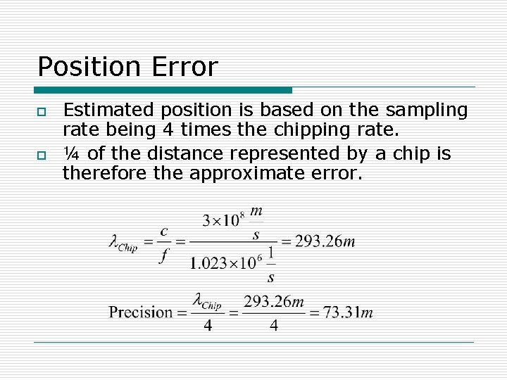 Position Error o o Estimated position is based on the sampling rate being 4