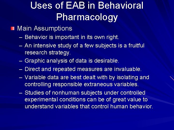 Uses of EAB in Behavioral Pharmacology Main Assumptions – Behavior is important in its