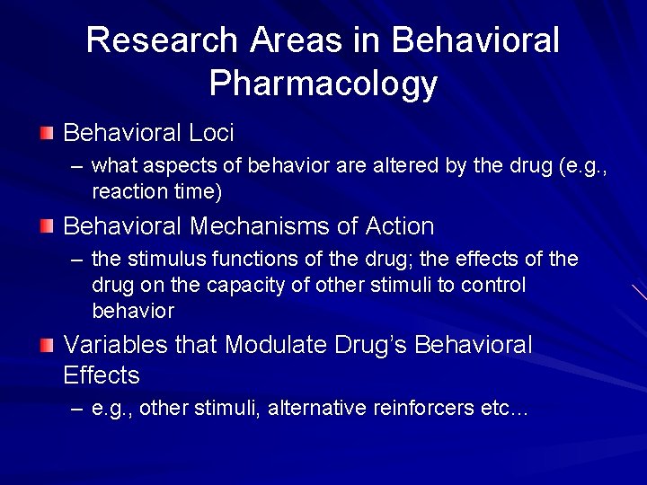 Research Areas in Behavioral Pharmacology Behavioral Loci – what aspects of behavior are altered