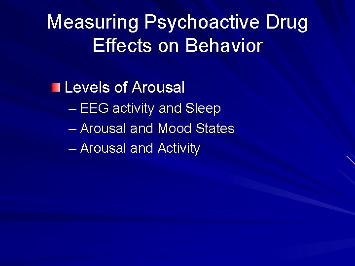 Measuring Psychoactive Drug Effects on Behavior Levels of Arousal – EEG activity and Sleep