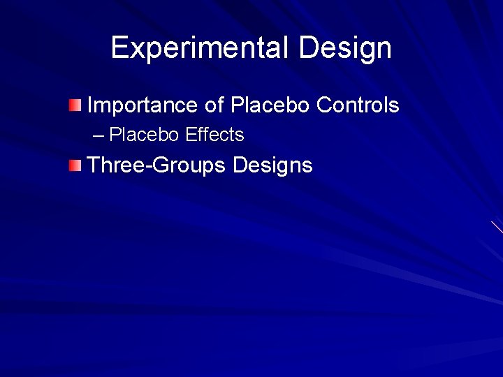 Experimental Design Importance of Placebo Controls – Placebo Effects Three-Groups Designs 